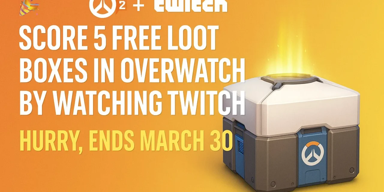🎁 Score 5 Free Loot Boxes in Overwatch 2 by Watching Twitch – Hurry, Ends March 30!