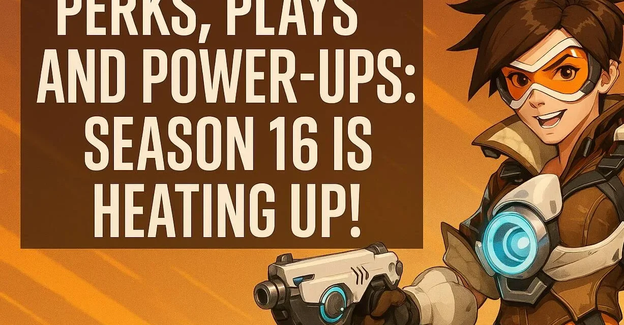 💥 Perks, Plays, and Power-Ups: Overwatch 2 Season 16 Is Heating Up!