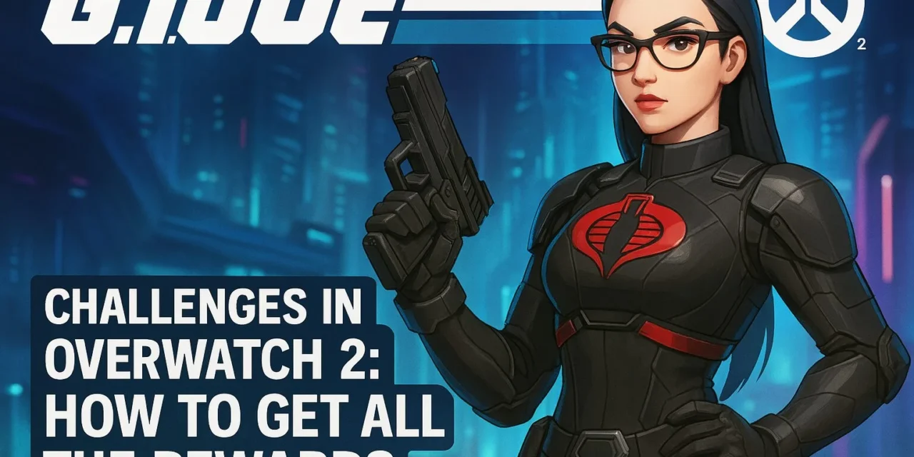 🎯 G.I. Joe Challenges in Overwatch 2: How to Get ALL the Rewards (Without Losing Your Mind)
